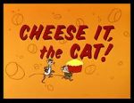 Watch Cheese It, the Cat! (Short 1957) Merdb