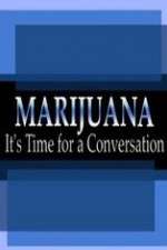 Watch Marijuana: It?s Time for a Conversation Merdb
