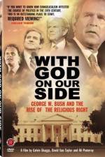 Watch With God on Our Side George W Bush and the Rise of the Religious Right in America Merdb