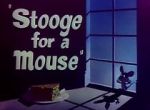 Watch Stooge for a Mouse (Short 1950) Merdb