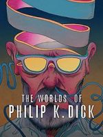 Watch The Worlds of Philip K. Dick Merdb