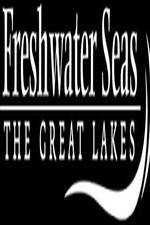 Watch Freshwater Seas: The Great Lakes Merdb