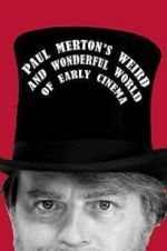 Watch Paul Merton\'s Weird and Wonderful World of Early Cinema Merdb