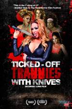 Watch Ticked-Off Trannies with Knives Merdb