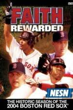 Watch Faith Rewarded: The Historic Season of the 2004 Boston Red Sox Merdb