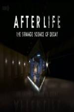 Watch After Life: The strange Science Of Decay Merdb