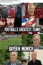 Watch Footballs Greatest Teams Bayern Munich Merdb