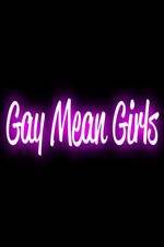 Watch Gay Mean Girls Merdb
