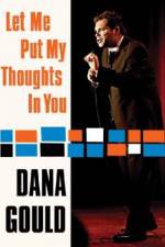 Watch Dana Gould: Let Me Put My Thoughts in You. Merdb