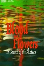 Watch Blood and Flowers - In Search of the Aztecs Merdb