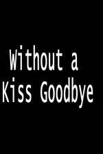 Watch Without a Kiss Goodbye Merdb