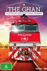 Watch The Ghan: Australia\'s Greatest Train Journey Merdb