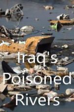 Watch Iraq\'s Poisoned Rivers Merdb