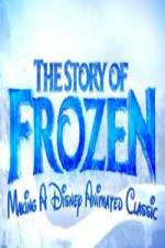 Watch The Story of Frozen: Making a Disney Animated Classic Merdb