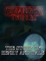 Watch Stranger Things: The Story of Henry and Dale Merdb