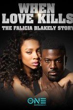 Watch When Love Kills: The Falicia Blakely Story Merdb
