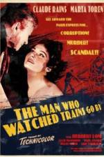 Watch The Man Who Watched Trains Go By Merdb