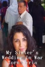 Watch My Sister\'s Wedding In War Torn Syria Merdb