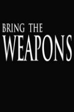 Watch Bring the Weapons Merdb