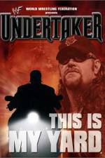 Watch WWE Undertaker This Is My Yard Merdb