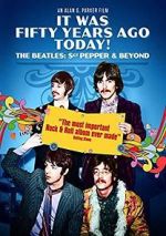 Watch It Was Fifty Years Ago Today! The Beatles: Sgt. Pepper & Beyond Merdb