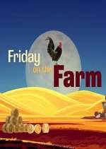 Watch Friday on the Farm Merdb