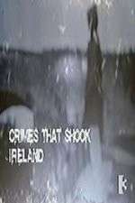Watch Crimes That Shook Ireland Merdb