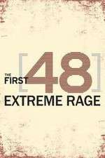 Watch The First 48: Extreme Rage Merdb