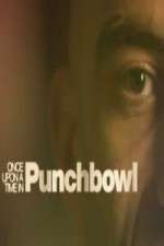 Watch Once Upon A Time in Punchbowl Merdb