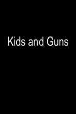 Watch Kids and Guns Merdb