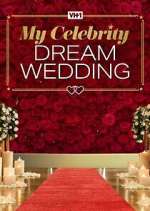 Watch My Celebrity Dream Wedding Merdb