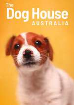 Watch The Dog House Australia Merdb
