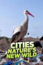 Watch Cities: Nature\'s New Wild Merdb